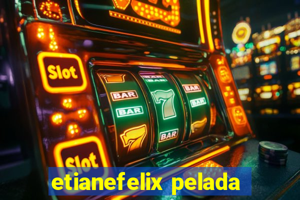 etianefelix pelada