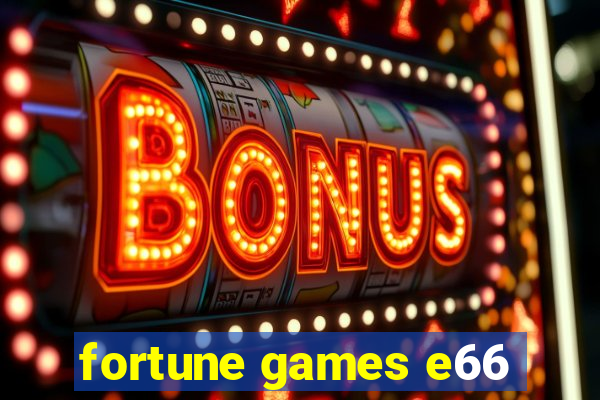 fortune games e66