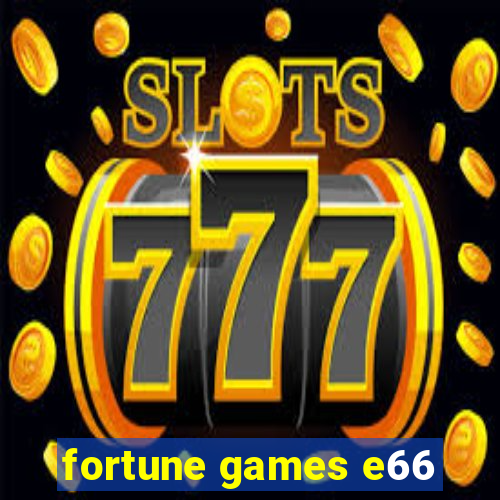fortune games e66