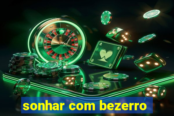 sonhar com bezerro
