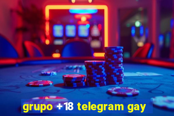 grupo +18 telegram gay