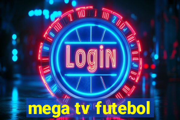 mega tv futebol