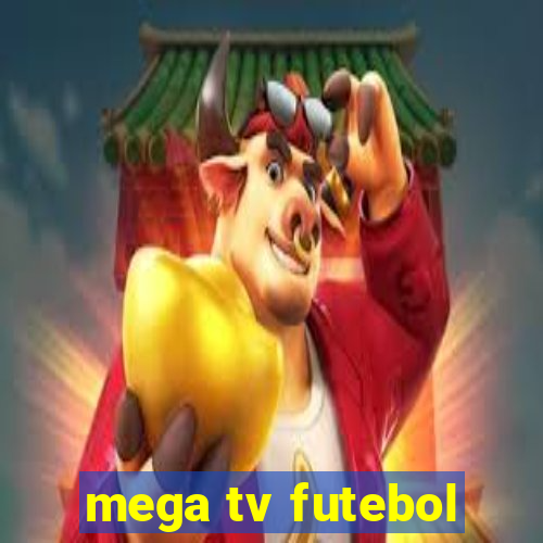 mega tv futebol