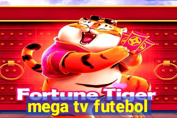 mega tv futebol