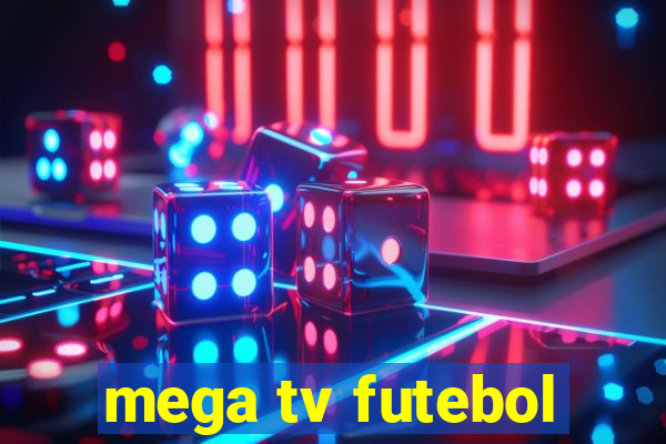 mega tv futebol