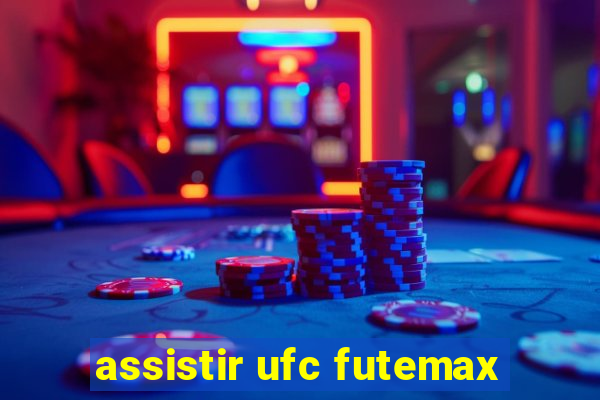 assistir ufc futemax
