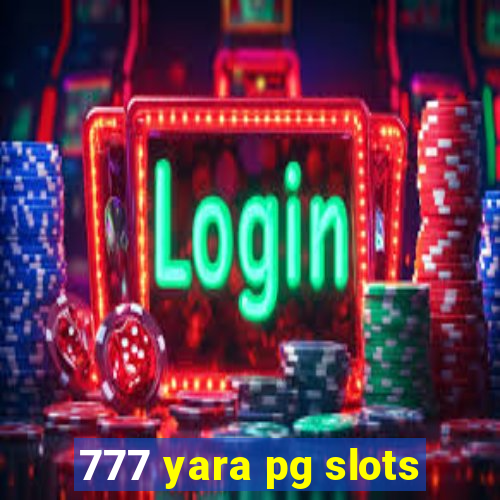 777 yara pg slots