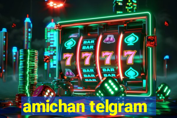 amichan telgram