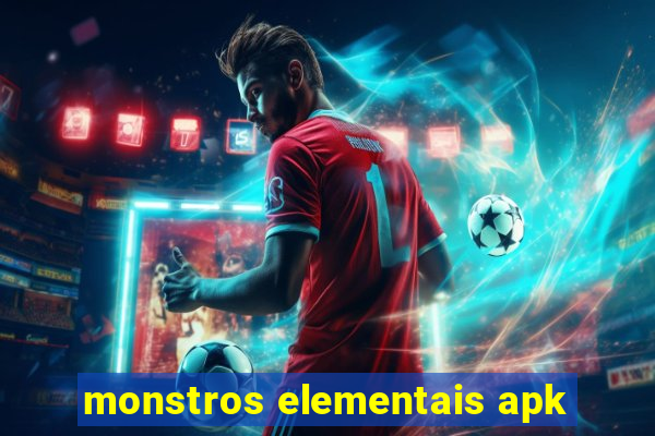 monstros elementais apk
