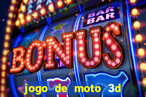 jogo de moto 3d de grau