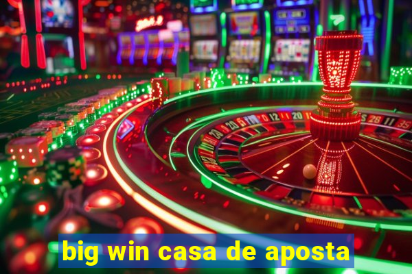 big win casa de aposta