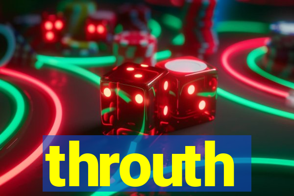 throuth