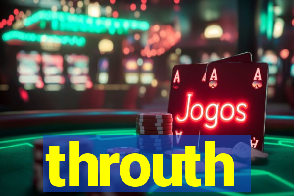 throuth