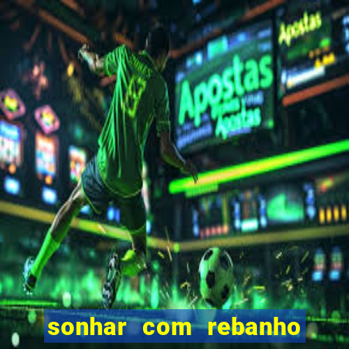sonhar com rebanho de gado jogo do bicho