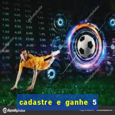 cadastre e ganhe 5 reais para apostar