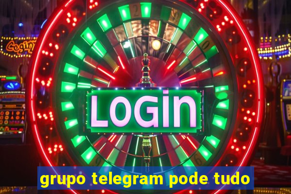 grupo telegram pode tudo
