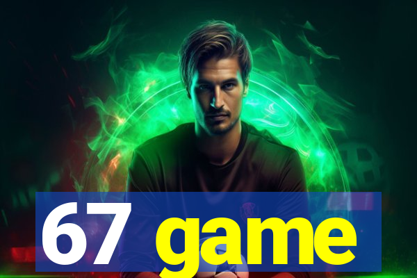 67 game