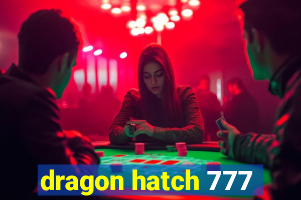 dragon hatch 777