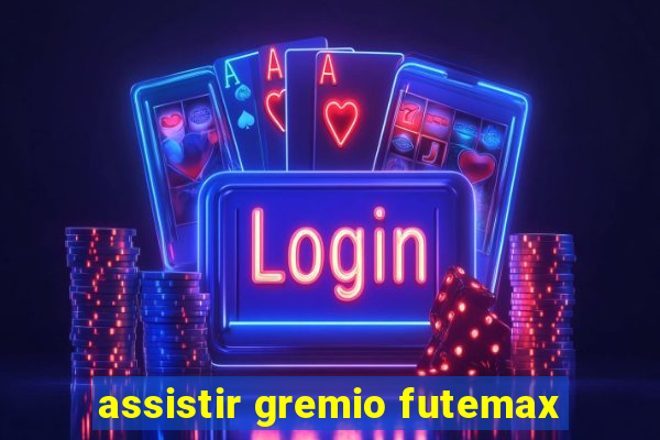 assistir gremio futemax