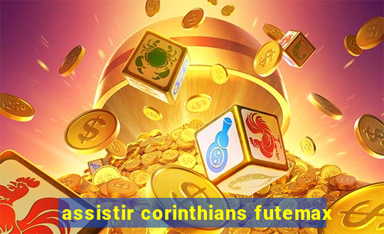assistir corinthians futemax