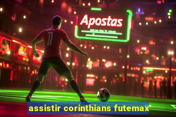 assistir corinthians futemax