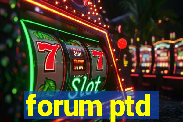forum ptd