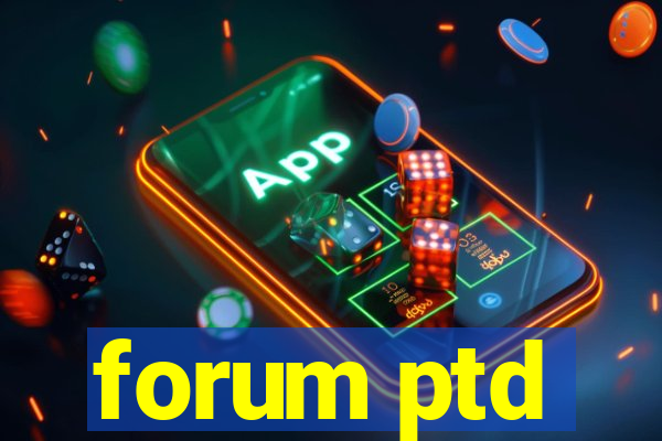 forum ptd