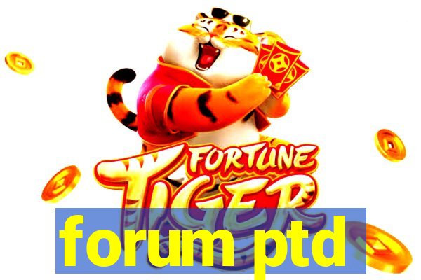 forum ptd