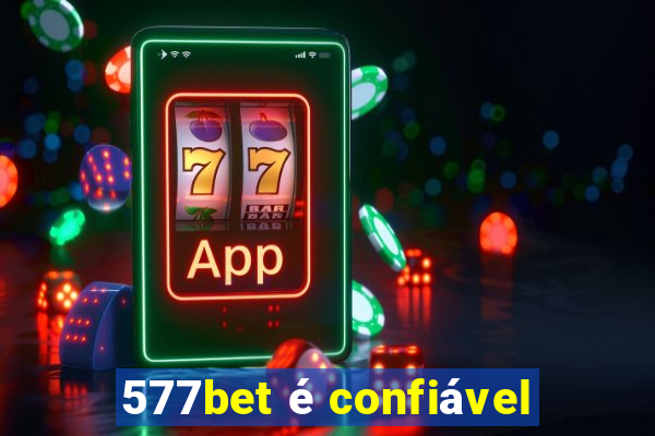 577bet é confiável
