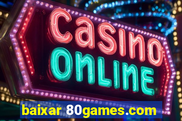 baixar 80games.com