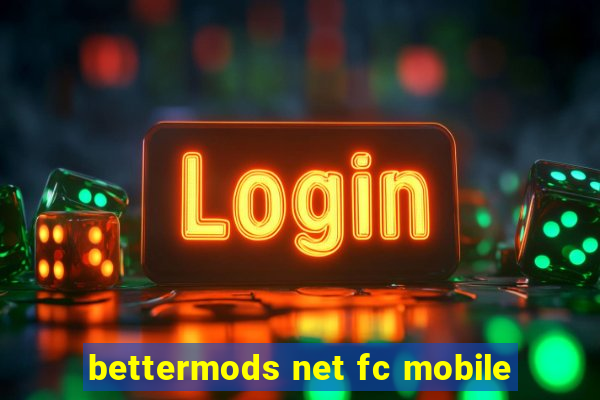 bettermods net fc mobile