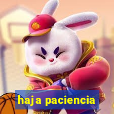 haja paciencia
