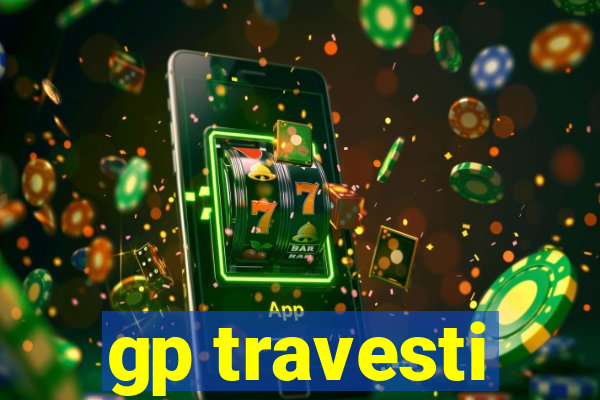 gp travesti