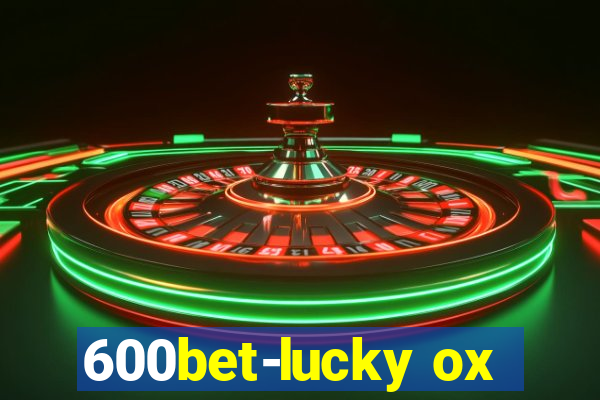 600bet-lucky ox