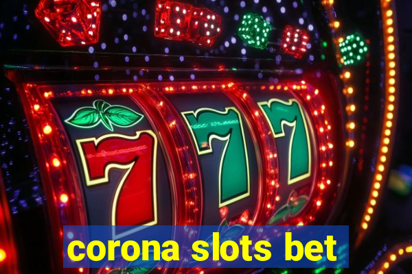 corona slots bet