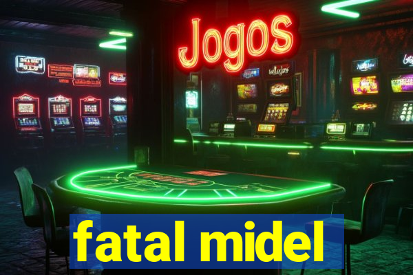 fatal midel
