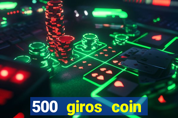 500 giros coin master grátis