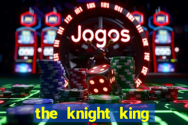 the knight king who returned with a god mangadex