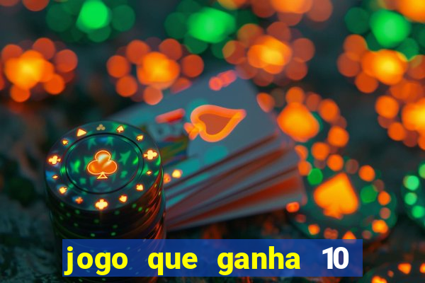 jogo que ganha 10 reais no cadastro