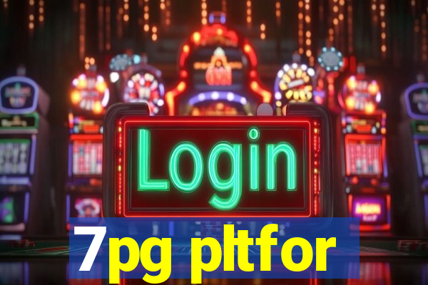 7pg pltfor