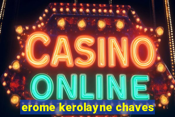 erome kerolayne chaves