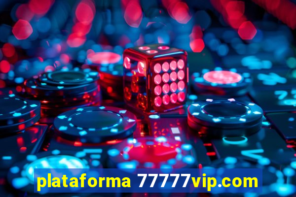 plataforma 77777vip.com