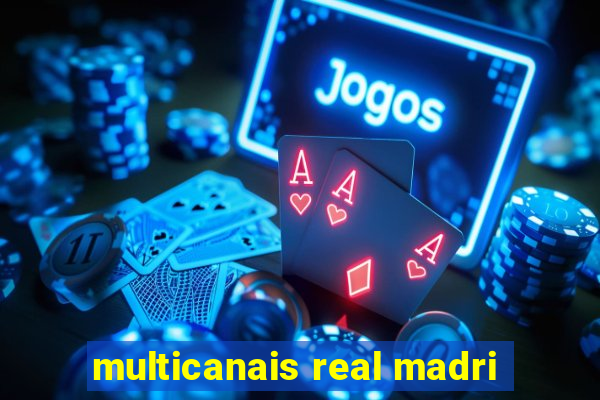multicanais real madri