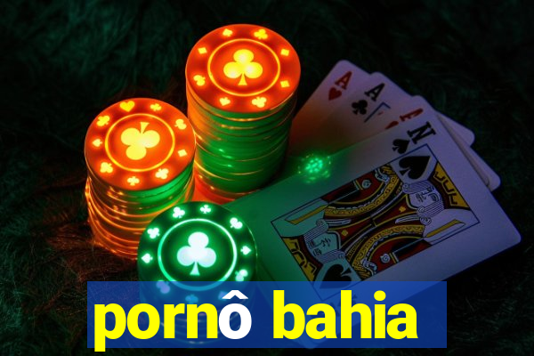 pornô bahia