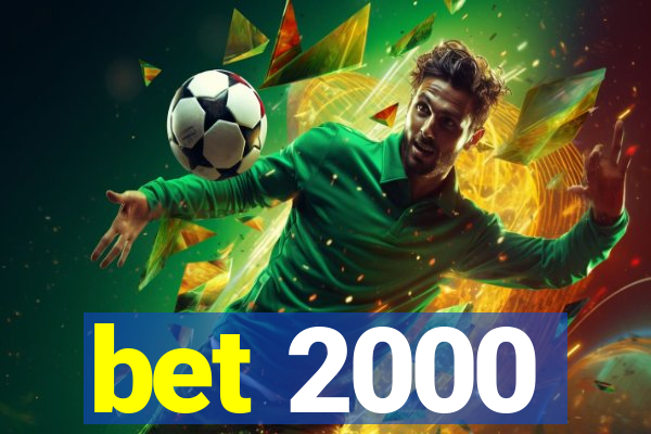 bet 2000