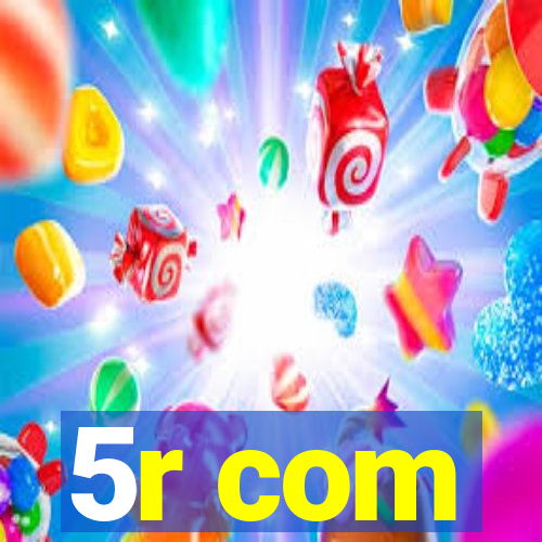 5r com