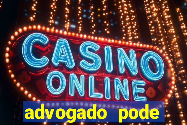 advogado pode patrocinar time de futebol