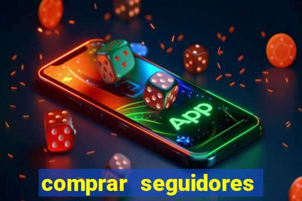comprar seguidores que interagem
