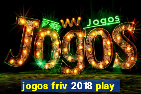 jogos friv 2018 play