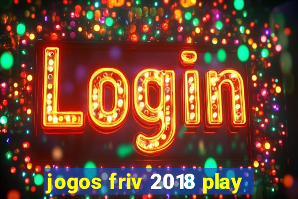 jogos friv 2018 play